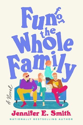 Fun for the Whole Family by Jennifer E. Smith
