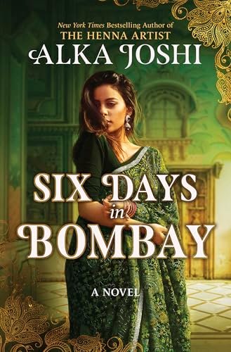 Six Days in Bombay by Alka Joshi
