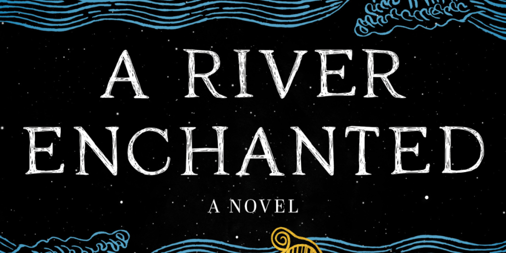 A River Enchanted by Rebecca Ross