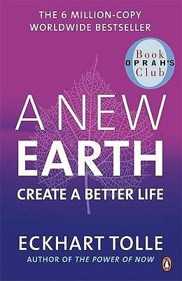 A New Earth: Create a Better Life by Eckhart Tolle