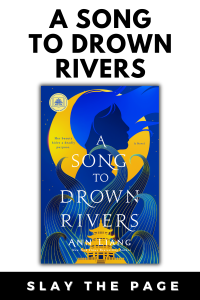 A Song to Drown Rivers by Ann Liang
