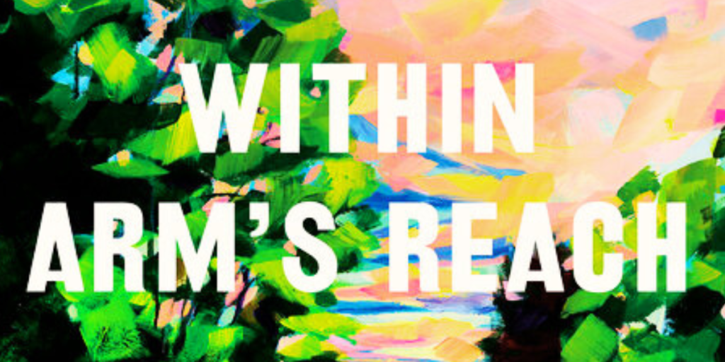 Within Arm's Reach by Ann Napolitano